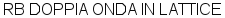 RB DOPPIA ONDA IN LATTICE